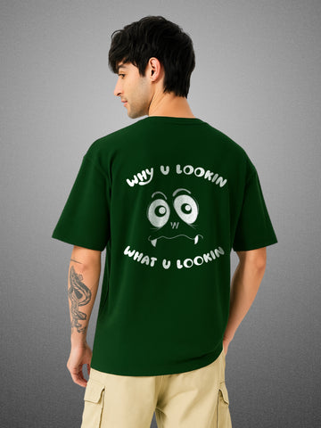 👀 Why U Lookin? Forest Green Oversized T-Shirt For Men by Zwuri