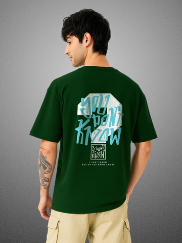 You Don’t Know? Forest Green Oversized T-Shirt for Men by Zwuri